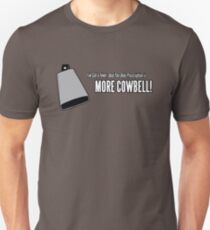 More Cowbell Unisex T-Shirt