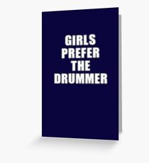 Girls Prefer The Drummer - Rock Music Shirt Greeting Card