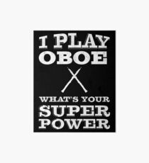 I Play Oboe Whats your Super Power | oboe player | oboist Art Board