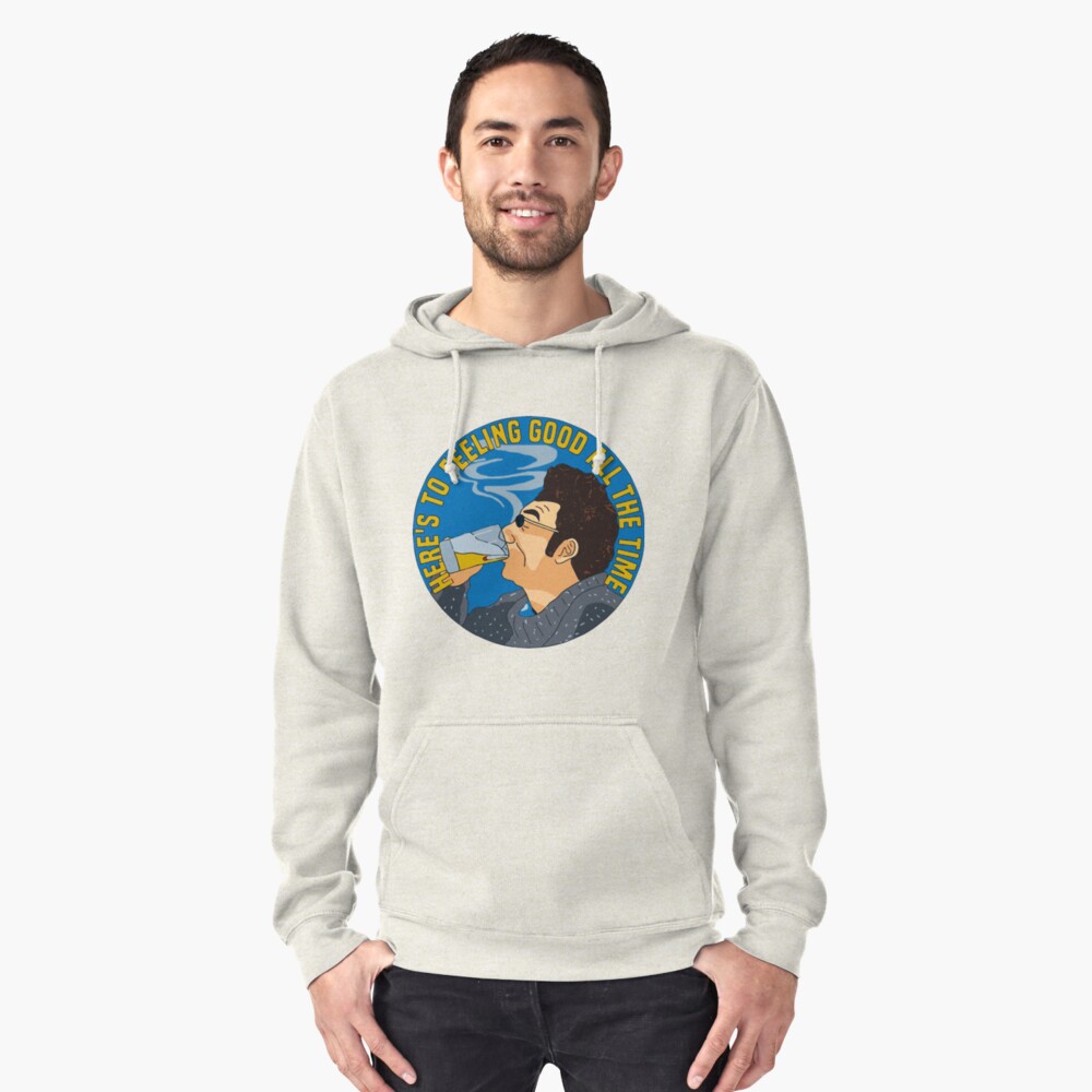 Here's To Feeling Good All The Time Pullover Hoodie Front