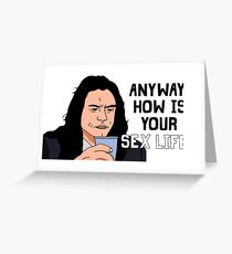 Anyway, How Is Your Sex Life? Greeting Card