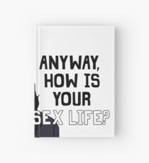 Anyway, How Is Your Sex Life? Hardcover Journal