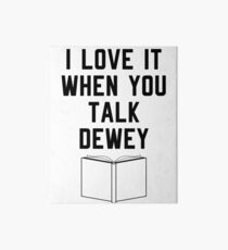 Ich liebe es, wenn du Dewey sprichst Galeriedruck