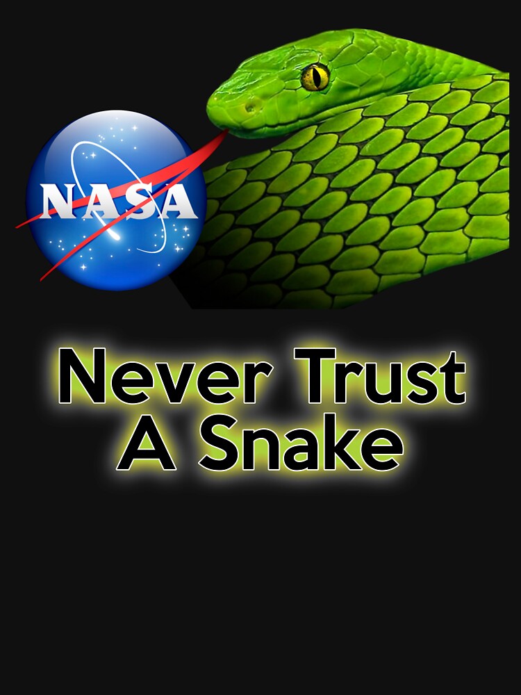 "NEVER Trust a Snake" Tshirt by flatearthtalk Redbubble