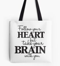 follow your heart but take your brain with you! Tote Bag