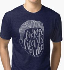 Fix Your Hearts or Die Tri-blend T-Shirt