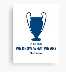 "We Know What We Are!" From TalkChelsea.net Canvas Print