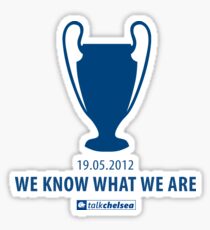 "We Know What We Are!" From TalkChelsea.net Sticker