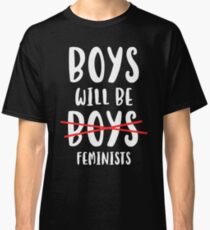 Boys Will Be Feminists Classic T-Shirt