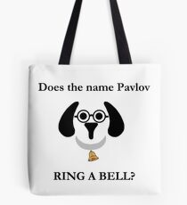 Does the name Pavlov ring a bell? Tote Bag