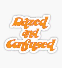 Dazed and Confused Sticker