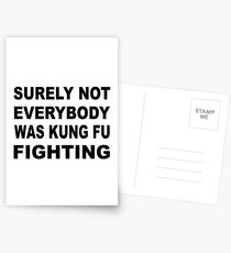 Surely not everybody was kung fu fighting t shirt Postcards