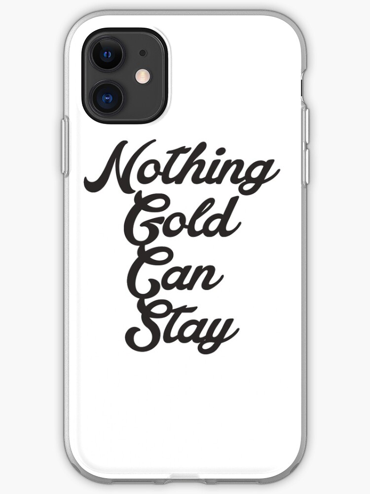 Nothing gold can stay iPhone 11 case Nothing gold can stay iPhone 11 case
