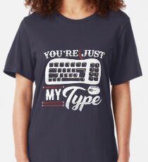 You are just my type tshirt Slim Fit T-Shirt