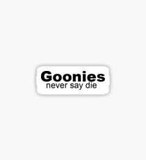 Goonies never say die Sticker