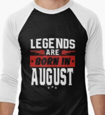 LEGENDS ARE BORN IN AUGUST Men's Baseball ¾ T-Shirt