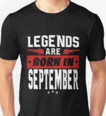 LEGENDS ARE BORN IN SEPTEMBER Unisex T-Shirt