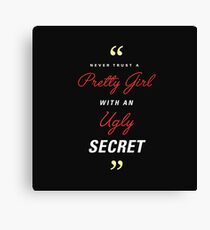 Pretty Girl. Ugly Secret. Canvas Print