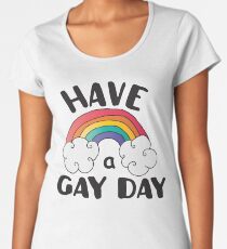 Have A Gay Day Funny LGBT Women's Premium T-Shirt