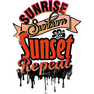 Sunrise Sunburn Sunset Repeat Drip Kids T-Shirt for Sale by TotalTrendsRUs