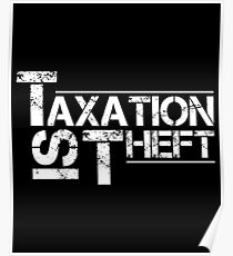 Taxation Is Theft Shirt Poster