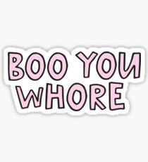 Boo You Whore Sticker