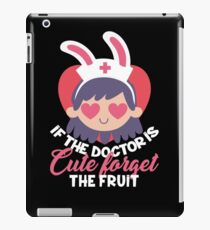 If the Doctor Is Cute Forget the Fruit: Funny Doctor T-shirt iPad Case/Skin