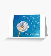 I wish for this...dandelion blowing in wind Greeting Card