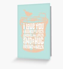 I Love You a Bushel and a Peck Greeting Card