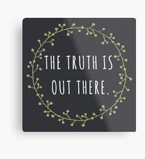 The Truth Is Out There Metal Print