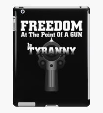 Tyranny Is Not Freedom iPad Case/Skin