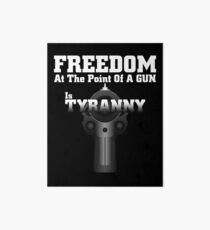 Tyranny Is Not Freedom Art Board