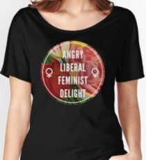 Angry Liberal Feminist Delight Women's Relaxed Fit T-Shirt