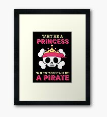 Why Be A Princess When You Can Be A Pirate Framed Print