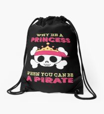 Why Be A Princess When You Can Be A Pirate Drawstring Bag