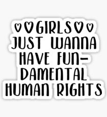 Girls Just Wanna Have FunDamental Human Rights Sticker