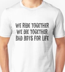 We Ride Together We Die together Bad boys for life Unisex T-Shirt