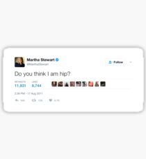 Martha Stewart - Do You Think I Am Hip? Sticker