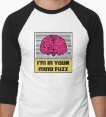 I'm In Your Mind Fuzz Men's Baseball ¾ T-Shirt