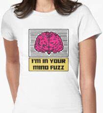 I'm In Your Mind Fuzz Women's Fitted T-Shirt