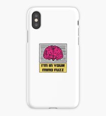 I'm In Your Mind Fuzz iPhone Case