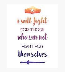 I Will Fight For Those Who Can Not Fight For Themselves Photographic Print