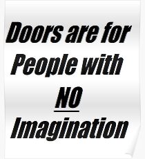 Doors are for people with no imagination Poster