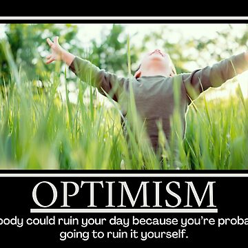 Optimism Demotivational Poster Poster For Sale By Designsbydaddy