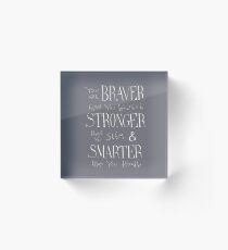 You are Braver Acrylic Block