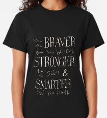 You are Braver Classic T-Shirt