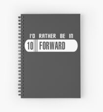 I'd rather be in 10 Forward Spiral Notebook