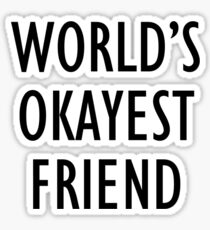 World's okayest friend Sticker