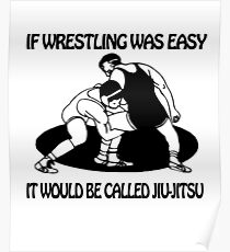 If Wrestling Was Easy - B Jiu Jitsu Poster