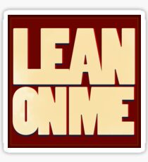 Quotes- Lean On Me Sticker